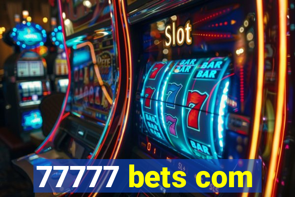 77777 bets com